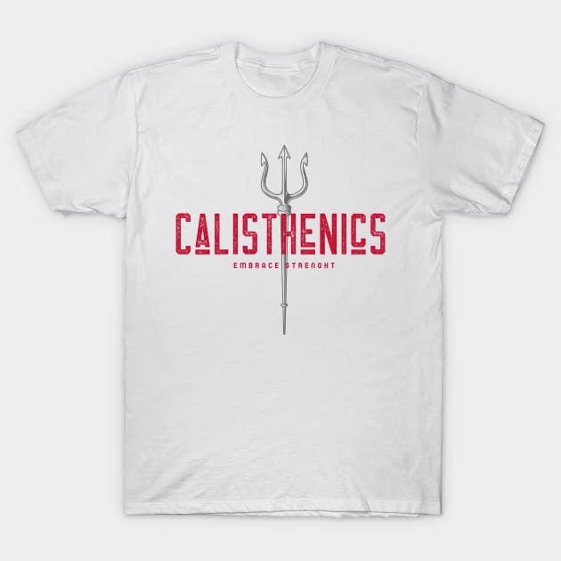 CALISTHENICS - EMBRACE STRENGHT trident design T-Shirt by Thom ^_^